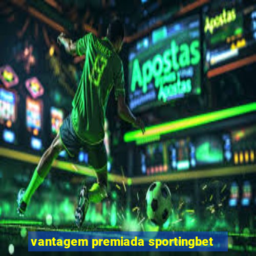 vantagem premiada sportingbet